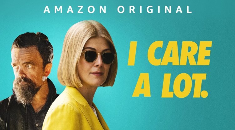 "I Care a Lot (2020): A Masterful Thriller That Will Keep You on the Edge of Your Seat"