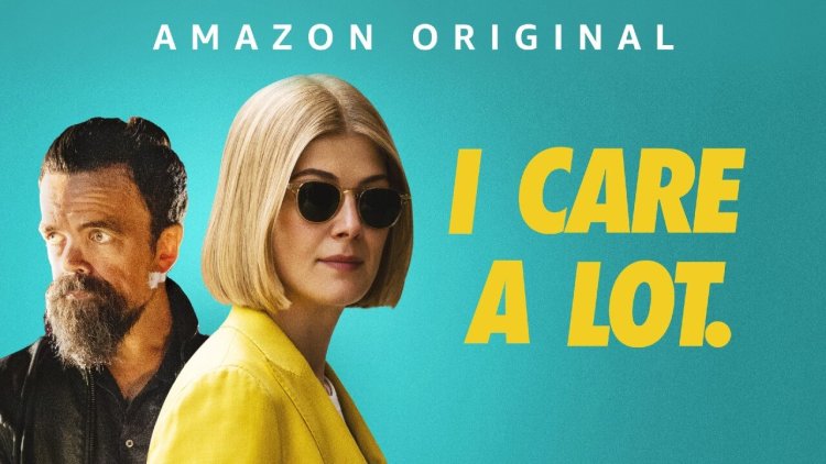 "I Care a Lot (2020): A Masterful Thriller That Will Keep You on the Edge of Your Seat"