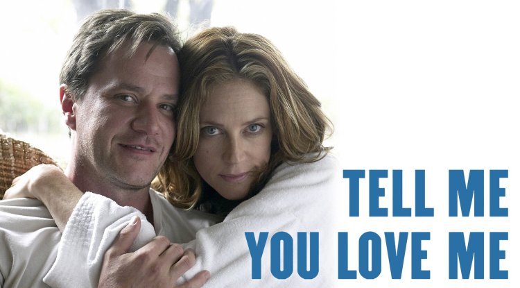 ‘Tell Me You Love Me’