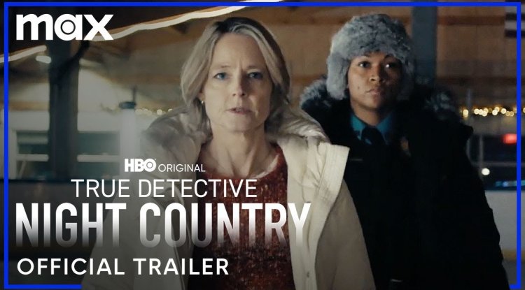 NEW: "True Detective : Night Country" with Jodie Foster