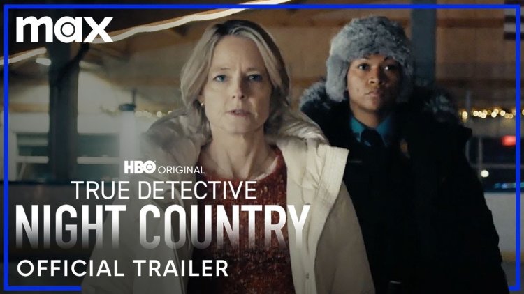 NEW: "True Detective : Night Country" with Jodie Foster